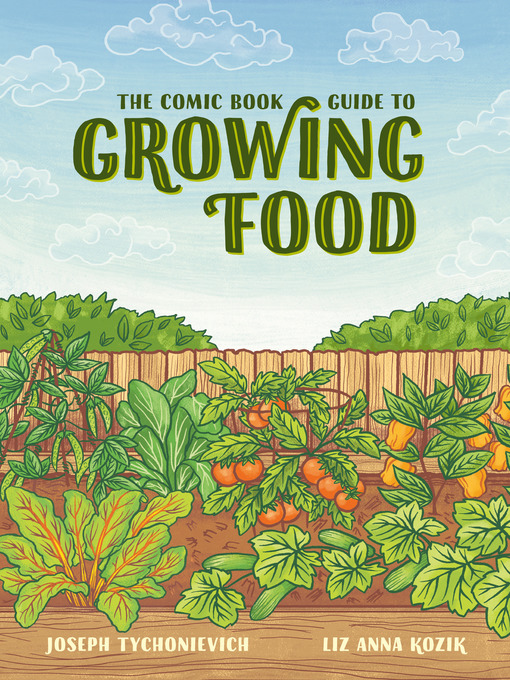 Title details for The Comic Book Guide to Growing Food by Joseph Tychonievich - Wait list